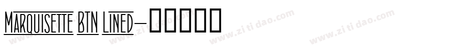Marquisette BTN Lined字体转换